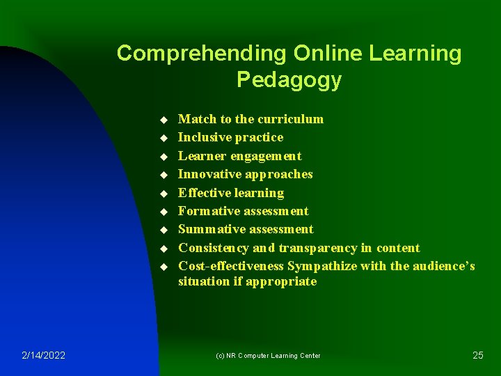 Comprehending Online Learning Pedagogy u u u u u 2/14/2022 Match to the curriculum