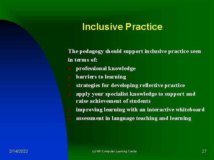 Inclusive Practice The pedagogy should support inclusive practice seen in terms of: n professional