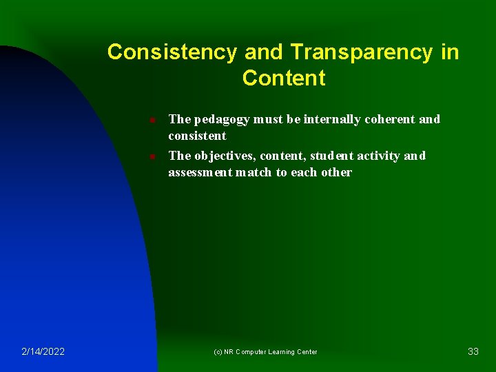 Consistency and Transparency in Content n n 2/14/2022 The pedagogy must be internally coherent