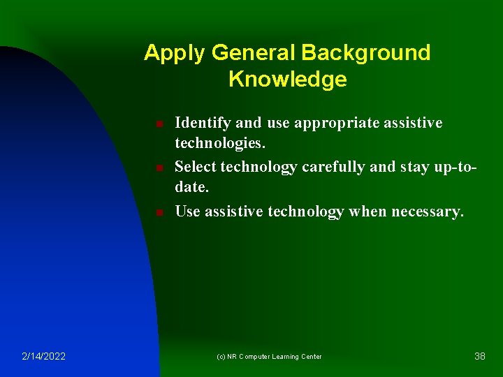 Apply General Background Knowledge n n n 2/14/2022 Identify and use appropriate assistive technologies.