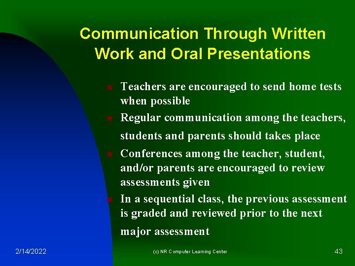 Communication Through Written Work and Oral Presentations n n Teachers are encouraged to send