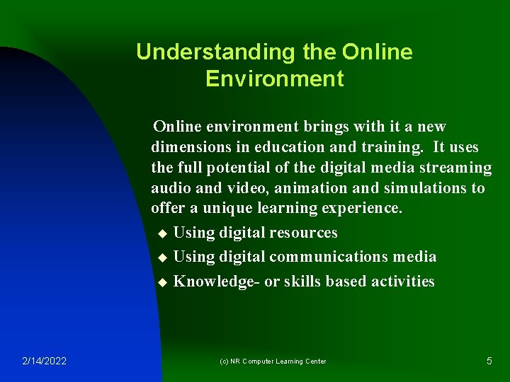 Understanding the Online Environment Online environment brings with it a new dimensions in education