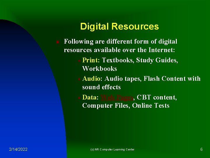 Digital Resources n 2/14/2022 Following are different form of digital resources available over the