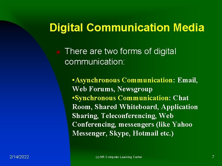 Digital Communication Media n There are two forms of digital communication: • Asynchronous Communication: