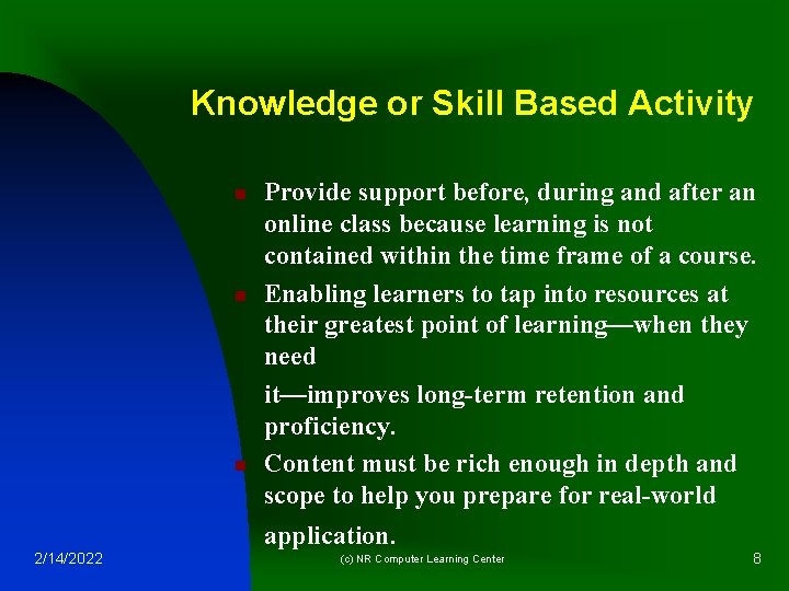 Knowledge or Skill Based Activity n n n Provide support before, during and after