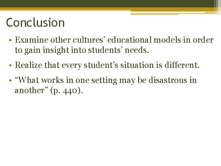 Conclusion • Examine other cultures’ educational models in order to gain insight into students’