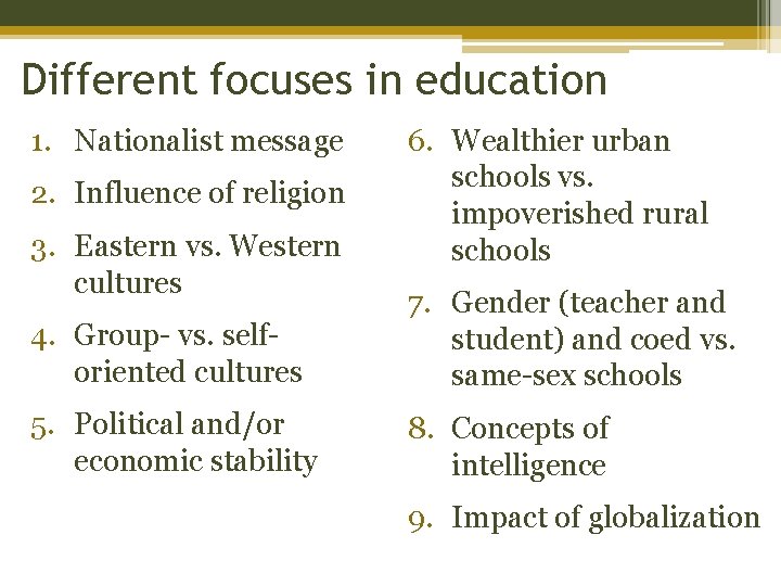 Different focuses in education 1. Nationalist message 2. Influence of religion 3. Eastern vs.