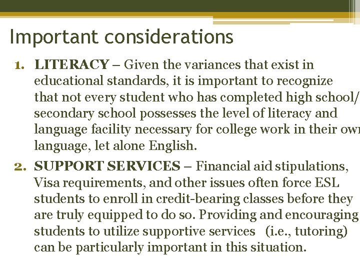 Important considerations 1. LITERACY – Given the variances that exist in educational standards, it