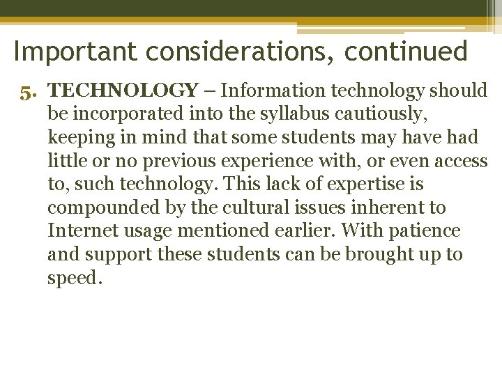 Important considerations, continued 5. TECHNOLOGY – Information technology should be incorporated into the syllabus