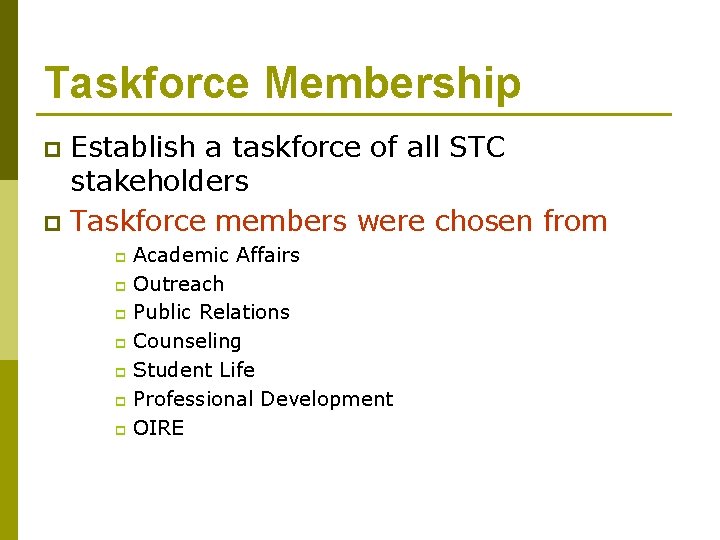 Taskforce Membership Establish a taskforce of all STC stakeholders p Taskforce members were chosen
