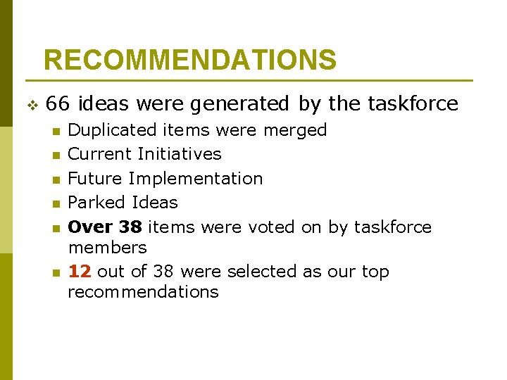 RECOMMENDATIONS v 66 ideas were generated by the taskforce n n n Duplicated items