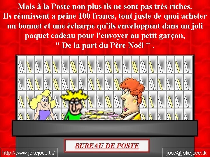 Mais à la Poste non plus ils ne sont pas très riches. Ils réunissent