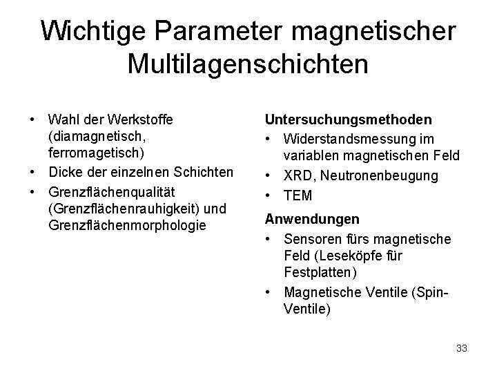 Wichtige Parameter magnetischer Multilagenschichten • Wahl der Werkstoffe (diamagnetisch, ferromagetisch) • Dicke der einzelnen