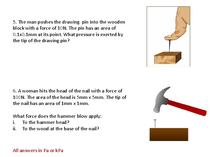 5. The man pushes the drawing pin into the wooden block with a force