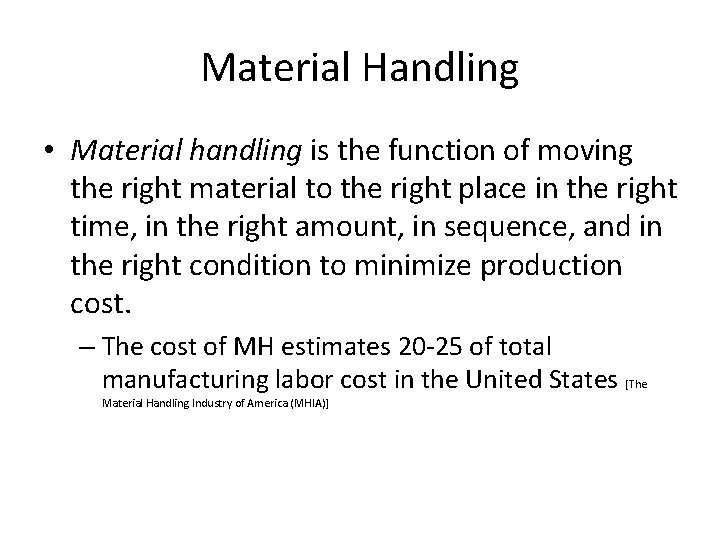 Material Handling • Material handling is the function of moving the right material to