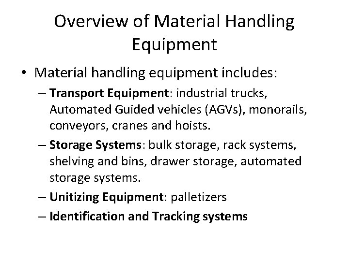 Overview of Material Handling Equipment • Material handling equipment includes: – Transport Equipment: industrial