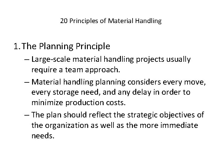 20 Principles of Material Handling 1. The Planning Principle – Large-scale material handling projects