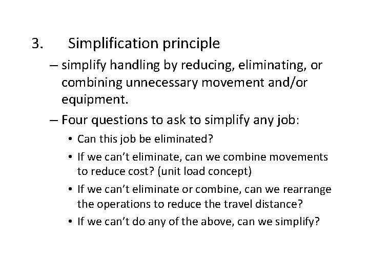 3. Simplification principle – simplify handling by reducing, eliminating, or combining unnecessary movement and/or
