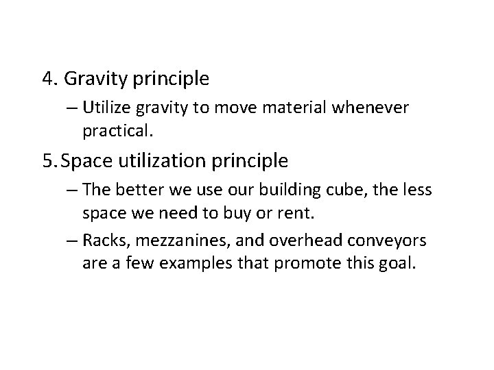 4. Gravity principle – Utilize gravity to move material whenever practical. 5. Space utilization