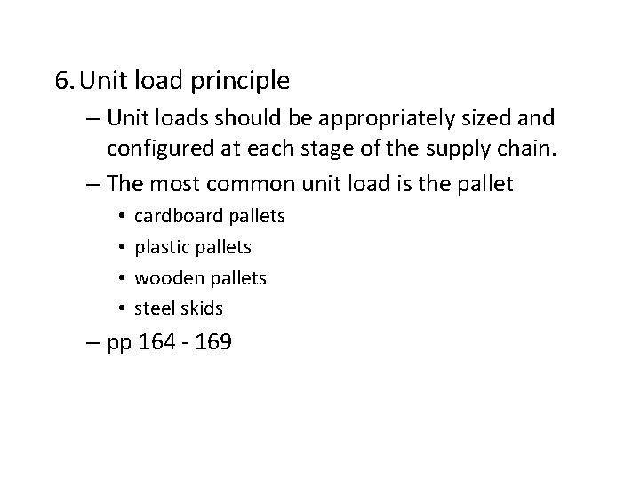 6. Unit load principle – Unit loads should be appropriately sized and configured at