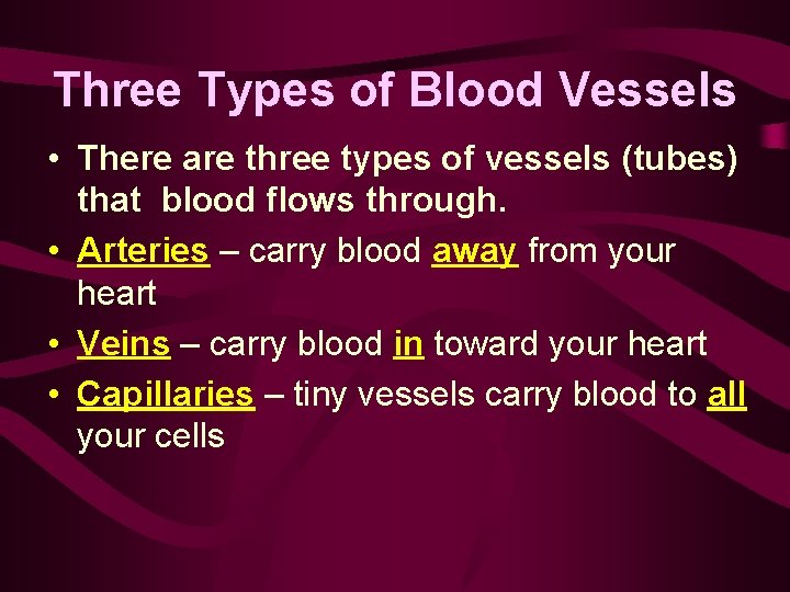 Three Types of Blood Vessels • There are three types of vessels (tubes) that
