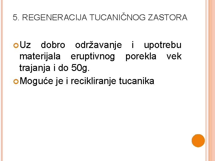 5. REGENERACIJA TUCANIČNOG ZASTORA Uz dobro održavanje i upotrebu materijala eruptivnog porekla vek trajanja