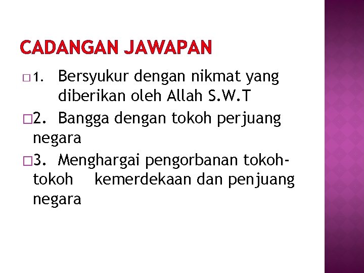 CADANGAN JAWAPAN Bersyukur dengan nikmat yang diberikan oleh Allah S. W. T � 2.