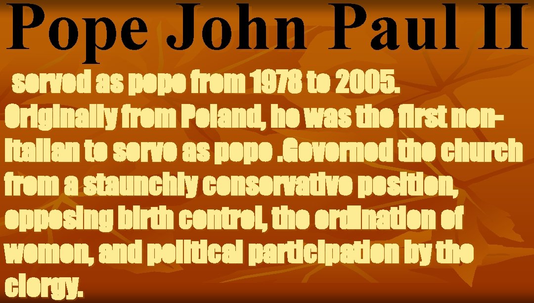 Pope John Paul II served as pope from 1978 to 2005. Originally from Poland,