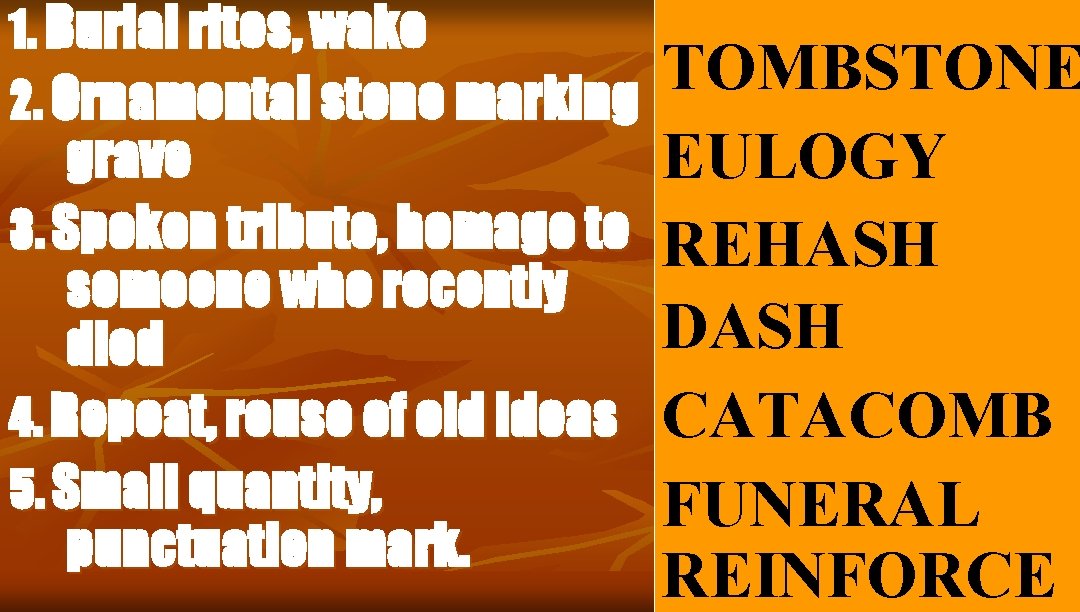 1. Burial rites, wake 2. Ornamental stone marking grave 3. Spoken tribute, homage to