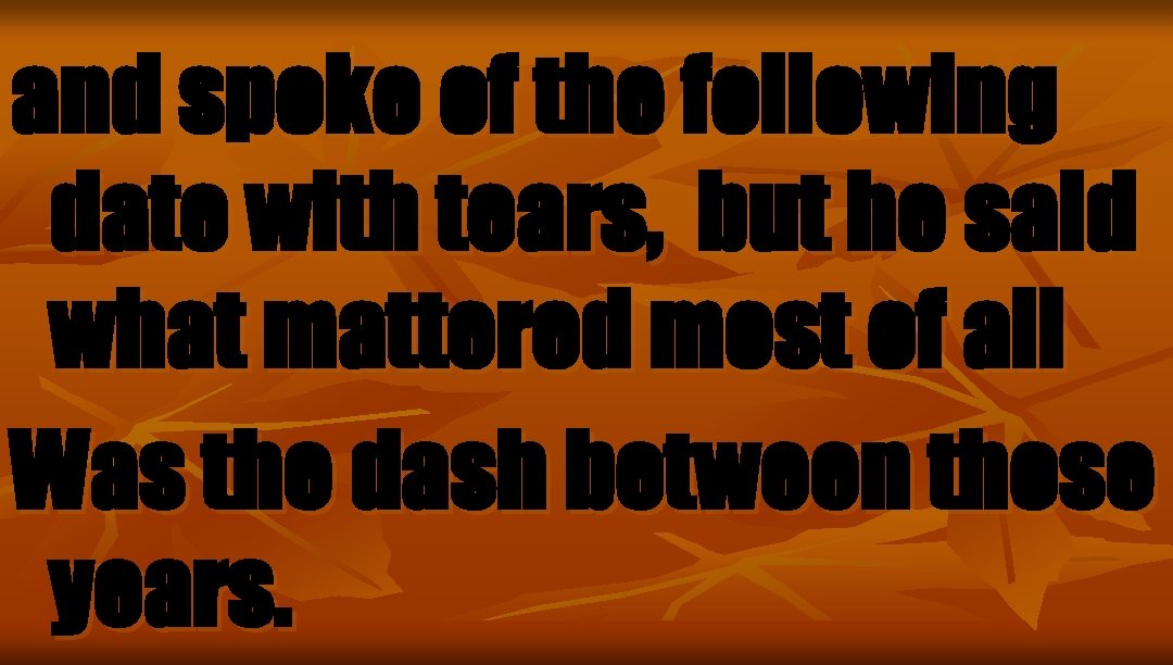 and spoke of the following date with tears, but he said what mattered most