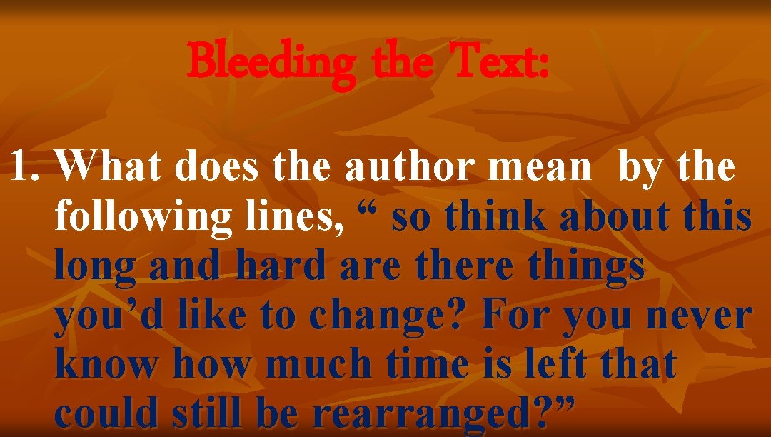 Bleeding the Text: 1. What does the author mean by the following lines, “