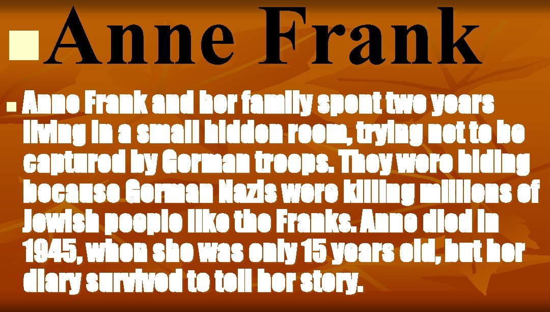 Anne Frank n n Anne Frank and her family spent two years living in