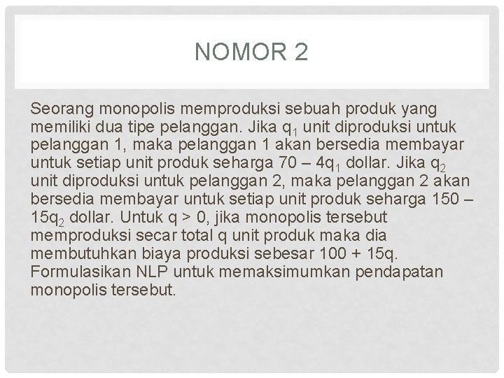NOMOR 2 Seorang monopolis memproduksi sebuah produk yang memiliki dua tipe pelanggan. Jika q