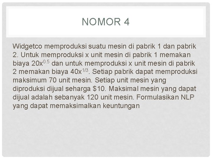 NOMOR 4 Widgetco memproduksi suatu mesin di pabrik 1 dan pabrik 2. Untuk memproduksi