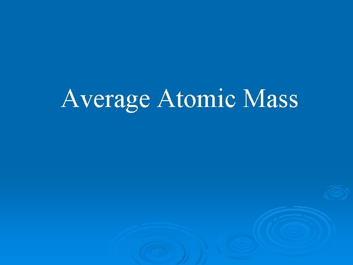 Average Atomic Mass 