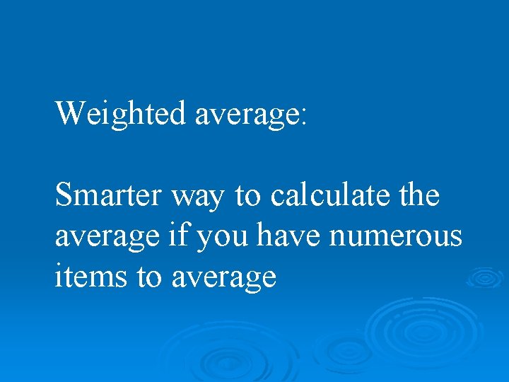 Weighted average: Smarter way to calculate the average if you have numerous items to