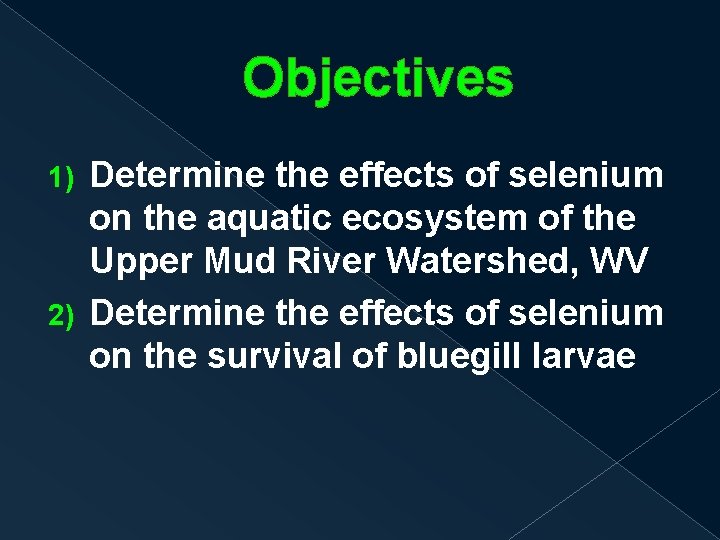 Objectives Determine the effects of selenium on the aquatic ecosystem of the Upper Mud