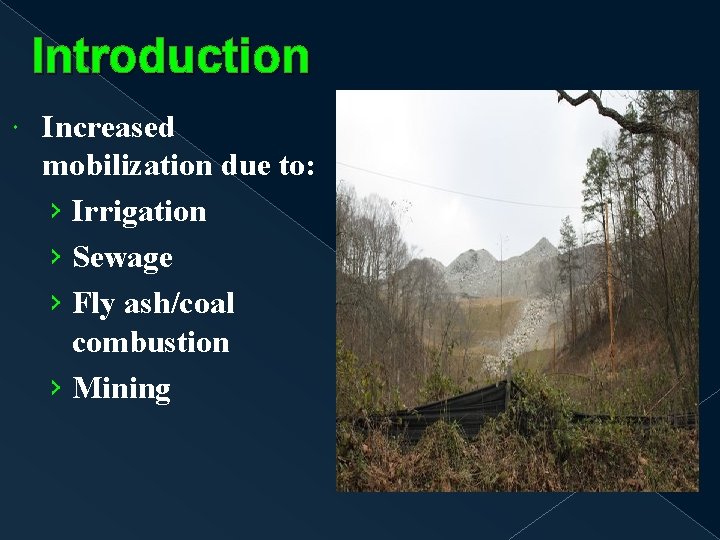 Introduction Increased mobilization due to: › Irrigation › Sewage › Fly ash/coal combustion ›