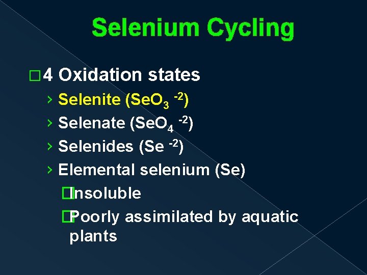 Selenium Cycling � 4 Oxidation states › Selenite (Se. O 3 -2) › Selenate