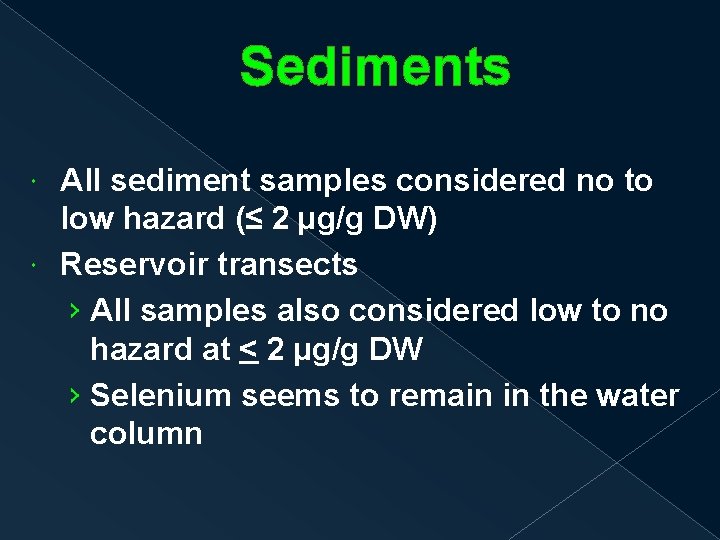 Sediments All sediment samples considered no to low hazard (≤ 2 µg/g DW) Reservoir