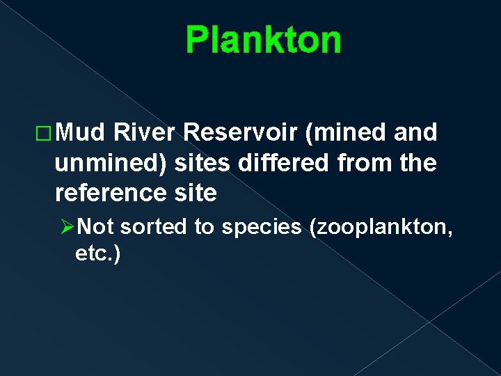 Plankton �Mud River Reservoir (mined and unmined) sites differed from the reference site ØNot