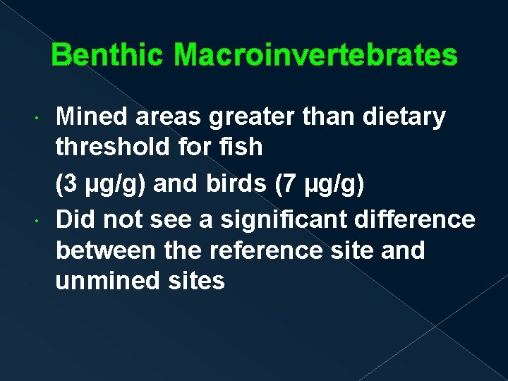 Benthic Macroinvertebrates Mined areas greater than dietary threshold for fish (3 µg/g) and birds