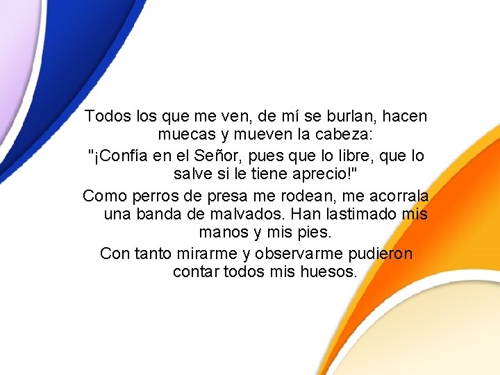 Todos los que me ven, de mí se burlan, hacen muecas y mueven la