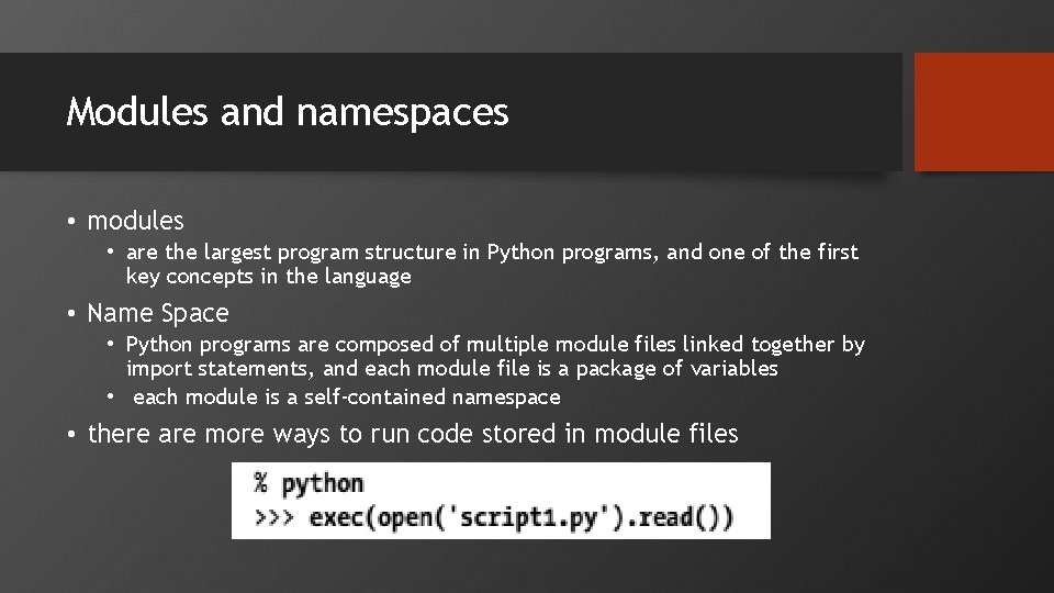 Modules and namespaces • modules • are the largest program structure in Python programs,