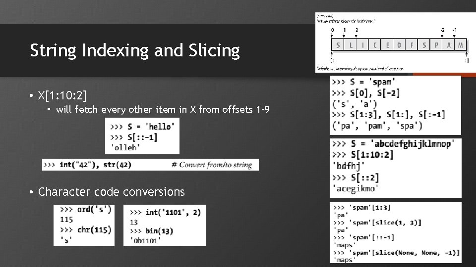 String Indexing and Slicing • X[1: 10: 2] • will fetch every other item