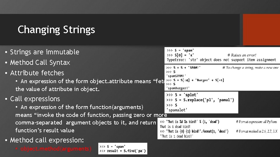 Changing Strings • Strings are immutable • Method Call Syntax • Attribute fetches •