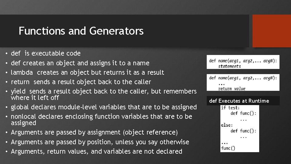 Functions and Generators • • • def is executable code def creates an object