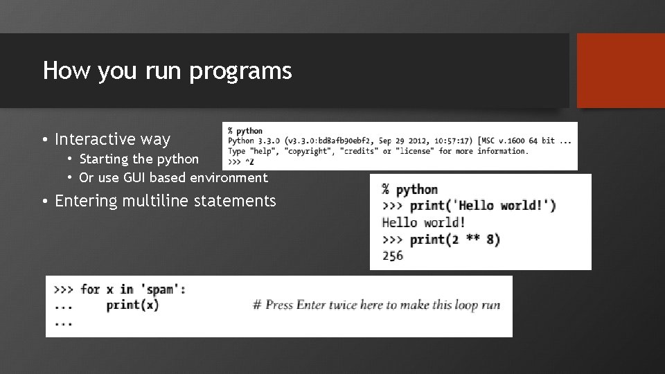 How you run programs • Interactive way • Starting the python • Or use