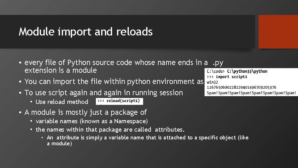 Module import and reloads • every file of Python source code whose name ends