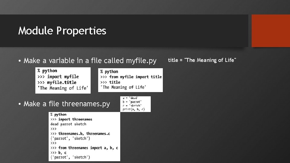 Module Properties • Make a variable in a file called myfile. py • Make